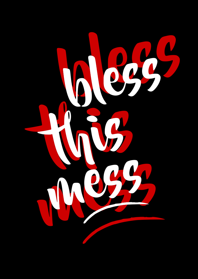 I Bless My own This Mess